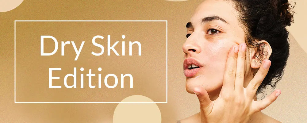 Dry Skin Edition